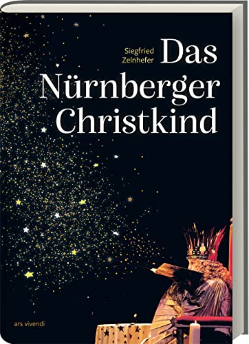 Beispielbild fr Das Nrnberger Christkind - Das Buch zum Nrnberger Christkind und dem Christkindlesmarkt: Sachbuch zum Verkauf von medimops