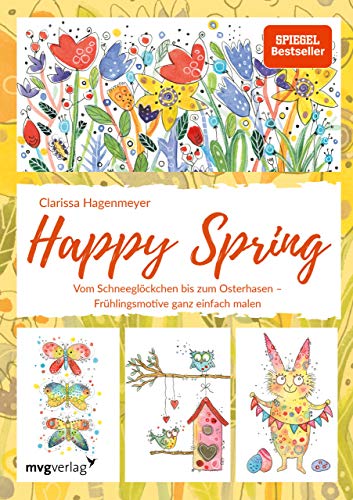 Stock image for Happy Spring: Vom Schneeglckchen bis zum Osterhasen ? Frhlingsmotive ganz einfach malen for sale by medimops