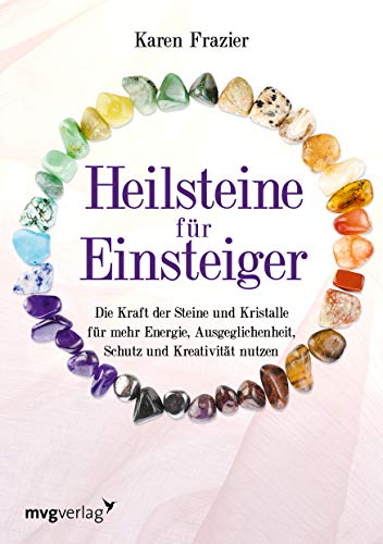 Beispielbild fr Heilsteine fr Einsteiger: Die Kraft der Steine und Kristalle fr mehr Energie, Ausgeglichenheit, Schutz und Kreativitt nutzen zum Verkauf von medimops