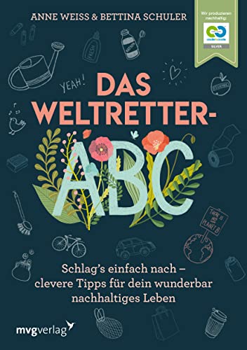 Beispielbild fr Das Weltretter-ABC: Schlag?s einfach nach ? clevere Tipps fr dein wunderbar nachhaltiges Leben zum Verkauf von medimops