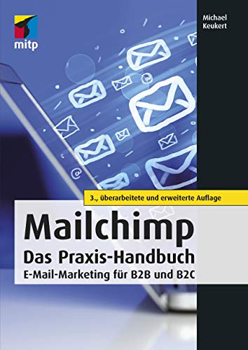 Beispielbild fr Mailchimp - Das Praxishandbuch: E-Mail-Marketing fr B2B und B2C (mitp Business) zum Verkauf von medimops