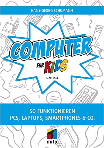 Beispielbild fr Computer fr Kids: So funktionieren PCs, Laptops, Smartphones & Co.(mitp fr Kids) zum Verkauf von medimops