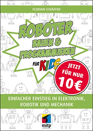 Beispielbild fr Roboter bauen und programmieren fr Kids: Einfacher Einstieg in Elektronik, Robotik und Mechanik (mitp fr Kids) zum Verkauf von medimops