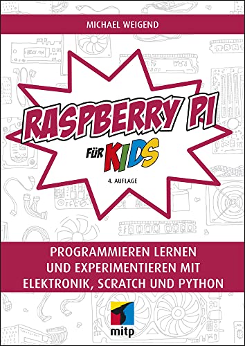 9783747502723: Raspberry Pi fr Kids: Programmieren lernen und experimentieren mit Elektronik, Scratch und Python (mitp fr Kids)