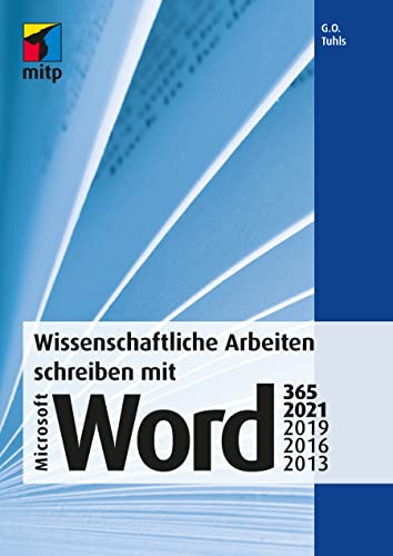 Stock image for Wissenschaftliche Arbeiten schreiben mit Microsoft Word 365, 2021, 2019, 2016, 2013: Das umfassende Praxis-Handbuch (mitp Professional) for sale by medimops