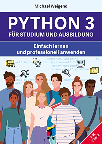 9783747504345: Python 3 fr Studium und Ausbildung: Einfach lernen und professionell anwenden; inkl. E-Book