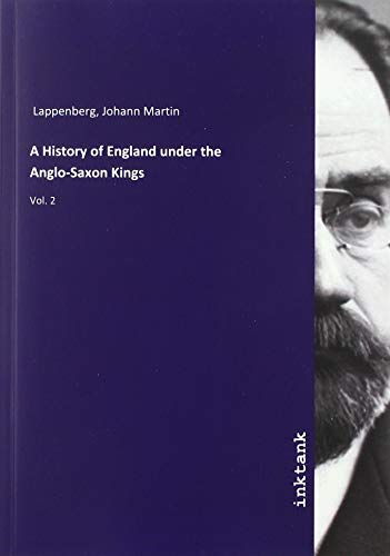 9783747703762: A History of England under the Anglo-Saxon Kings