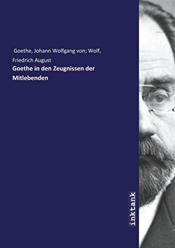 9783747705971: Goethe, J: Goethe in den Zeugnissen der Mitlebenden