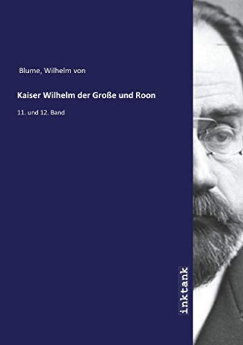9783747707326: Blume, W: Kaiser Wilhelm der Groe und Roon