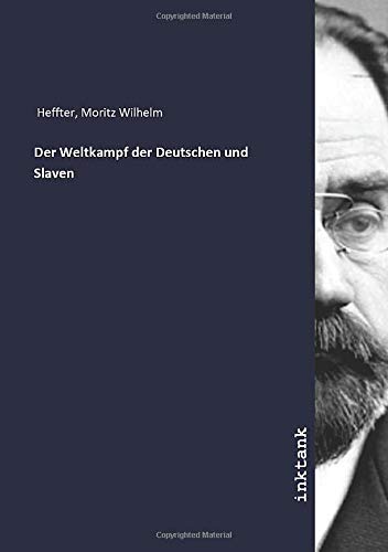 Der Weltkampf der Deutschen und Slaven - Heffter, Moritz Wilhelm