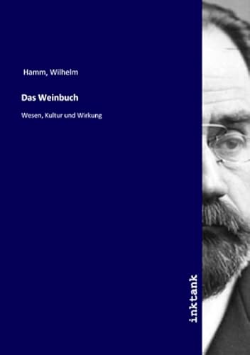 9783747729021: Das Weinbuch: Wesen, Kultur und Wirkung