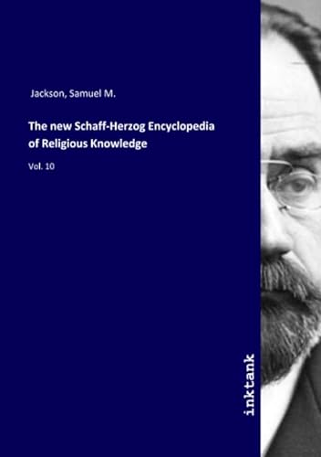 9783747745151: The new Schaff-Herzog Encyclopedia of Religious Knowledge: Vol. 10