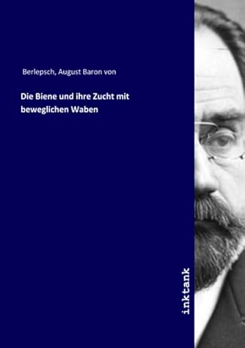 9783747752340: Die Biene und ihre Zucht mit beweglichen Waben