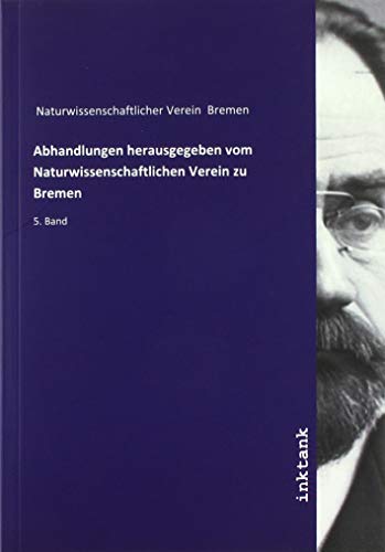 9783747755266: Abhandlungen herausgegeben vom Naturwissenschaftlichen Verein zu Bremen: 5. Band