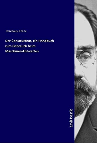 9783747755723: Der Constructeur, ein Handbuch zum Gebrauch beim Maschinen-Entwerfen