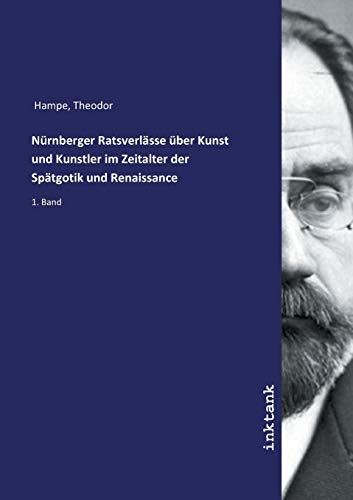 9783747758953: Nrnberger Ratsverlsse ber Kunst und Kunstler im Zeitalter der Sptgotik und Renaissance