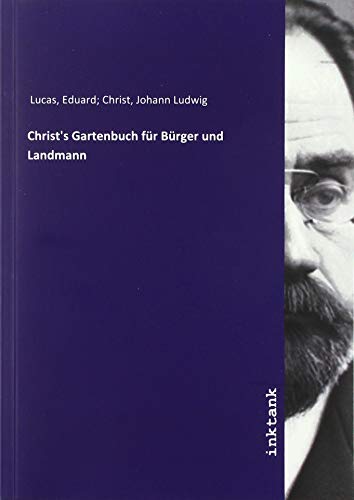 Beispielbild fr Christ's Gartenbuch fr Brger und Landmann zum Verkauf von Buchpark