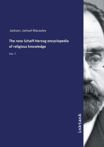 Beispielbild fr The new Schaff-Herzog encyclopedia of religious knowledge : Vol. 7 zum Verkauf von Buchpark