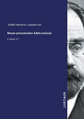 Beispielbild fr Neues preussisches Adels-Lexicon : 4. Band, P-Z zum Verkauf von Buchpark