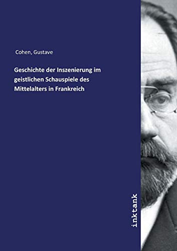 Imagen de archivo de Cohen, G: Geschichte der Inszenierung im geistlichen Schausp a la venta por medimops