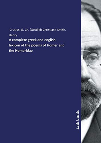9783747775189: A complete greek and english lexicon of the poems of Homer and the Homeridae