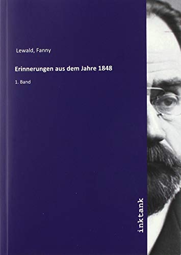 Erinnerungen aus dem Jahre 1848 : 1. Band - Fanny Lewald