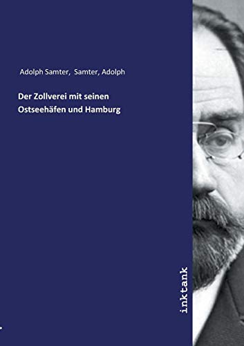 Beispielbild fr Adolph Samter: Zollverei mit seinen Ostseehfen und Hamburg zum Verkauf von Buchpark