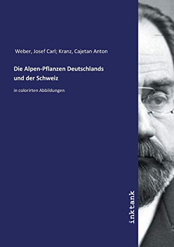 9783747790878: Die Alpen-Pflanzen Deutschlands und der Schweiz