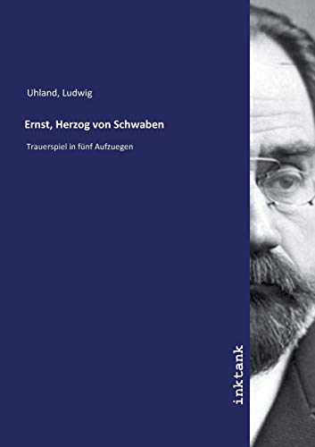 9783747796818: Ernst, Herzog von Schwaben: Trauerspiel in fnf Aufzuegen