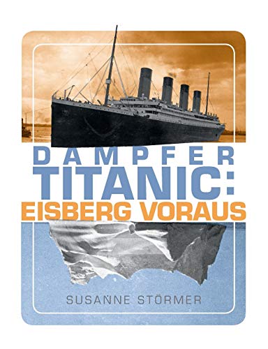 9783748100829: Dampfer Titanic: Eisberg voraus:Die letzten Stunden vor der Kollision neu untersucht