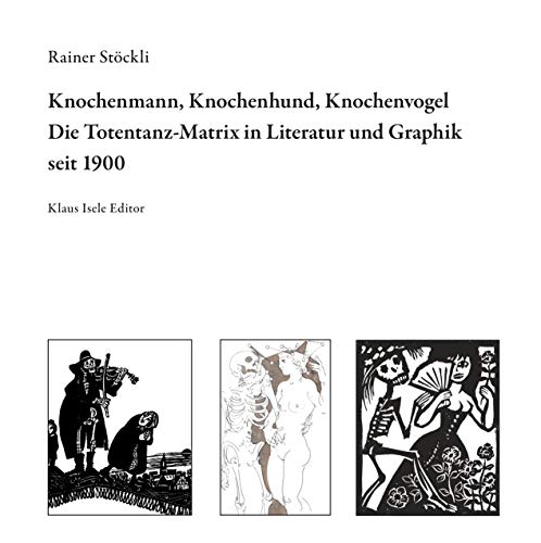 9783748100959: Knochenmann, Knochenhund, Knochenvogel: Die Totentanz-Matrix in Literatur und Graphik seit 1900