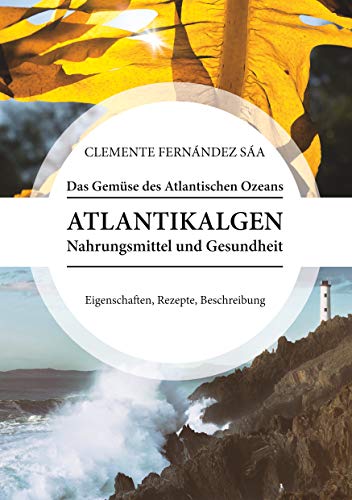 Imagen de archivo de Das Gemse des Atlantischen Ozeans: Atlantikalgen. Nahrungsmittel und Gesundheit. Eigenschaften, Rezepte, Beschreibung (German Edition) a la venta por Book Deals