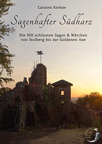 Stock image for Sagenhafter Sdharz: Die 100 schnsten Sagen & Mrchen der Goldenen Aue bis Stolberg for sale by medimops
