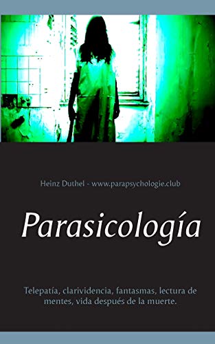 9783748119173: Parasicologa: Telepata, clarividencia, fantasmas, lectura de mentes, vida despus de la muerte.