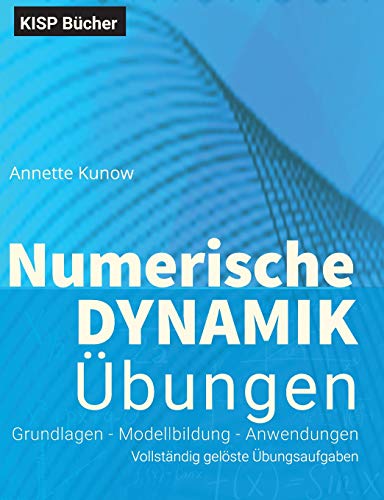 Beispielbild fr Numerische Dynamik bungen : Grundlagen - Modellbildung - Anwendungen zum Verkauf von Buchpark