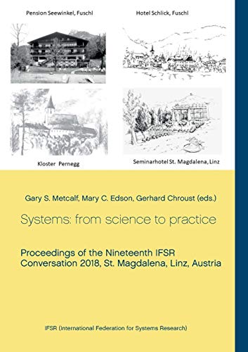 Stock image for Systems: from science to practice: Proceedings of the Nineteenth IFSR Conversation 2018, St. Magdalena, Linz, Austria for sale by Lucky's Textbooks
