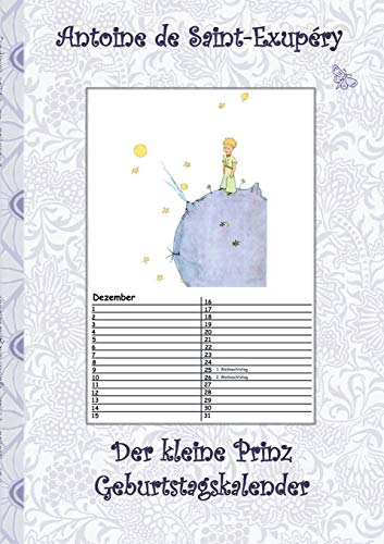 Stock image for Der kleine Prinz - Geburtstagskalender: Kalender, Le Petit Prince, The little Prince, Kunst, Klassiker, Mrchen, Schulkinder, 1. 2. 3. 4. Klasse, . Erwachsene, Gesche (German Edition) for sale by Lucky's Textbooks