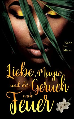 Stock image for Liebe, Magie und der Geruch nach Feuer (German Edition) for sale by Lucky's Textbooks