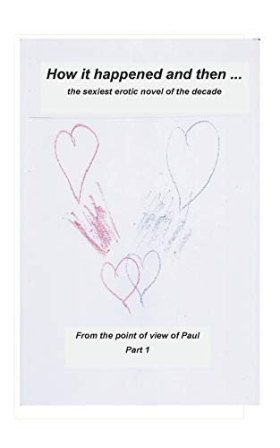 Beispielbild fr How it happened and than . : The most erotic love novel of the decade zum Verkauf von Buchpark
