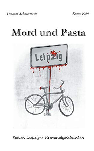 9783748137542: Mord und Pasta: Sieben Leipziger Kriminalgeschichten (German Edition)