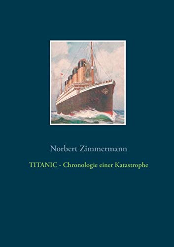 Stock image for TITANIC - Chronologie einer Katastrophe for sale by medimops