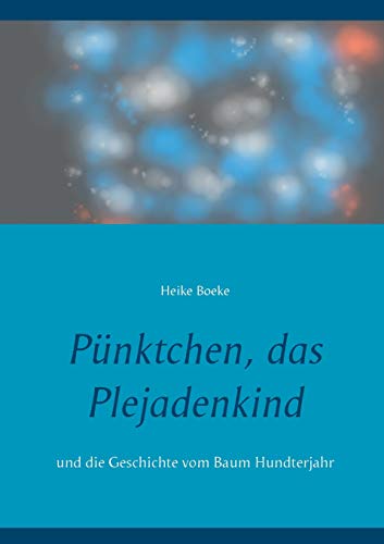 9783748144212: Pnktchen, das Plejadenkind: und die Geschichte vom Baum Hundertjahr (German Edition)