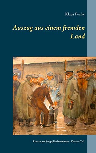 Beispielbild fr Auszug aus einem fremden Land: Roman um Sergej Rachmaninow - Zweiter Teil (Die Rachmaninow-Trilogie) zum Verkauf von medimops