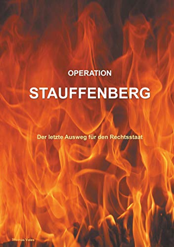Beispielbild fr Operation Stauffenberg: Der letzte Ausweg fr den Rechtsstaat (German Edition) zum Verkauf von Lucky's Textbooks