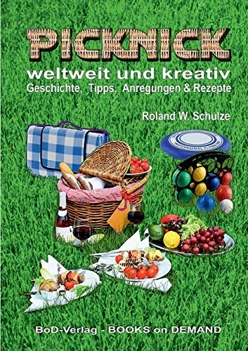 Beispielbild fr PICKNICK - weltweit und kreativ:- Geschichte, Tipps, Anregungen &amp; Rezepte - zum Verkauf von Blackwell's