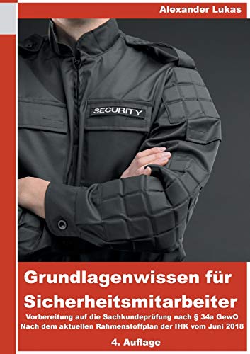 Stock image for Grundlagenwissen fr Sicherheitsmitarbeiter: Vorbereitung fr die Sachkundeprfung nach 34a GewO for sale by medimops