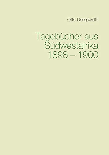 Imagen de archivo de Tagebcher aus Sdwestafrika 1898-1900 (German Edition) a la venta por Lucky's Textbooks