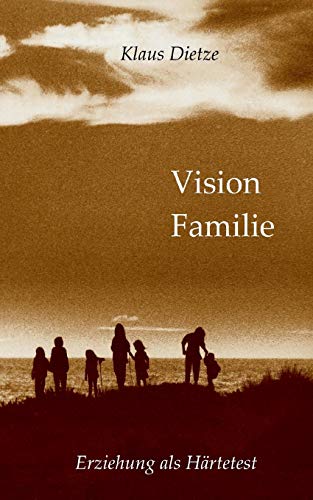 Imagen de archivo de Vision Familie:Erziehung als Hrtetest a la venta por Blackwell's