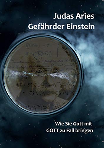 Stock image for Gefhrder Einstein: Wie Sie Gott mit GOTT zu Fall bringen (German Edition) for sale by GF Books, Inc.