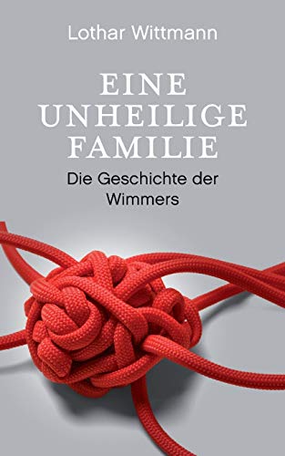 Imagen de archivo de Eine unheilige Familie: Die Geschichte der Wimmers (German Edition) a la venta por Lucky's Textbooks